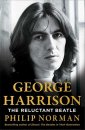 GEORGE HARRISON: THE RELUCTANT BEATLE by PHILIP NORMAN