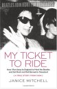 SIGNED: MY TICKET TO RIDE by JANICE MITCHELL