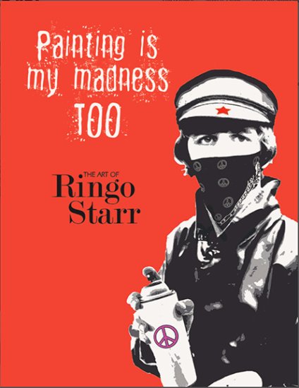 RINGO STARR: PAINTING IS MY MADNESS TOO - Click Image to Close