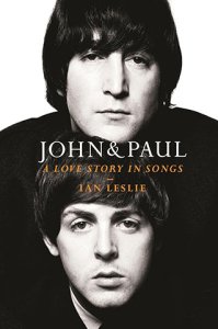 JOHN & PAUL: A LOVE STORY IN SONGS by IAN LESLIE