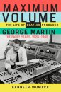 SIGNED: MAXIMUM VOLUME, THE LIFE OF GEORGE MARTIN - Soft Cover