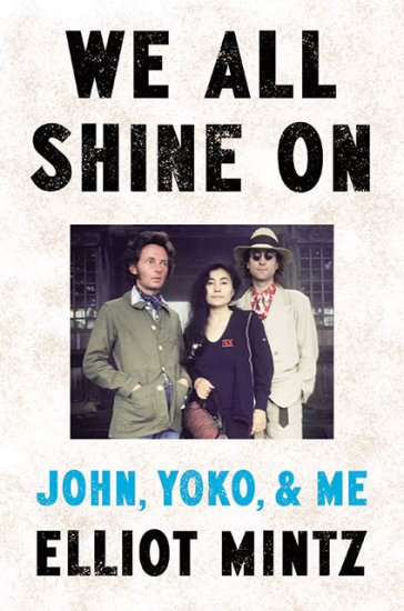 WE ALL SHINE ON (JOHN,YOKO AND ME)-ELLIOT MINTZ BOOKPLATE SIGNED - Click Image to Close